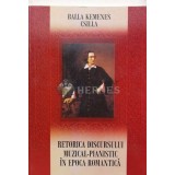 RETORICA DISCURSULUI MUZICAL - PIANISTIC &Icirc;N EPOCA ROMANTICĂ - 2007 - Balla Kemenes Csilla (XX1022)