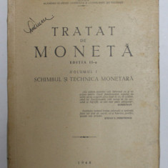 TRATAT DE MONETA- SCHIMBUL SI TEHNICA MONETARA de STEFAN I. DUMITRESCU, EDITIA A II A, VOL I 1948