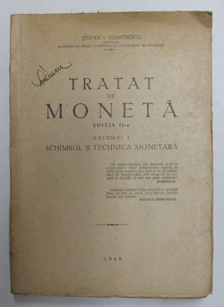 TRATAT DE MONETA- SCHIMBUL SI TEHNICA MONETARA de STEFAN I. DUMITRESCU, EDITIA A II A, VOL I 1948