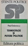 Tehnocratie si putere politica - 1983 - Paul Dobrescu (AJ236)