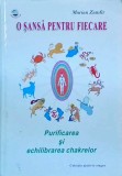 Marian Zamfir - O sansa pentru fiecare. Purificarea si echilibrarea chakrelor