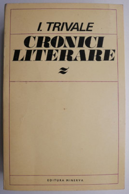 Cronici literare &amp;ndash; I. Trivale foto