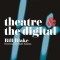 Theatre and the Digital