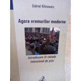 Gabriel Klimowicz - Agora vremurilor moderne (2006)