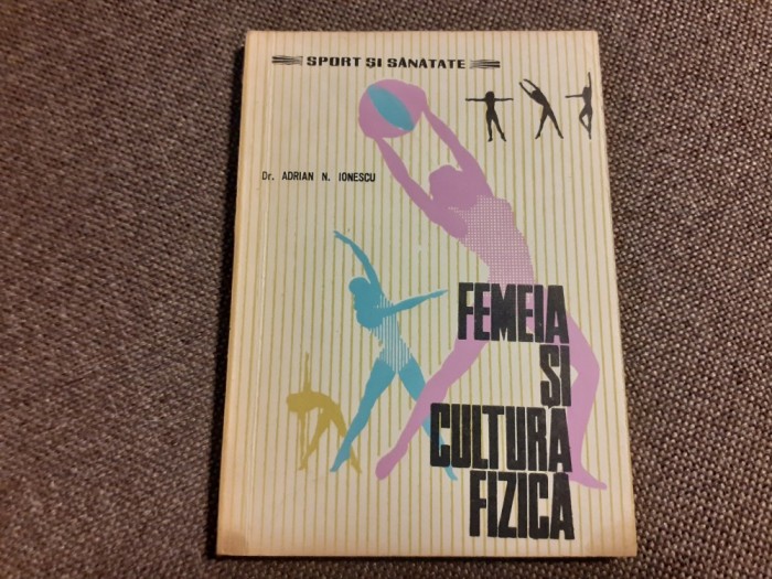 Adrian N. Ionescu - Femeia si cultura fizica