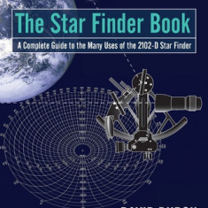 The Star Finder Book: A Complete Guide to the Many Uses of the 2102-D Star Finder