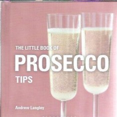 The little book of proseco tips - Andrew Langely