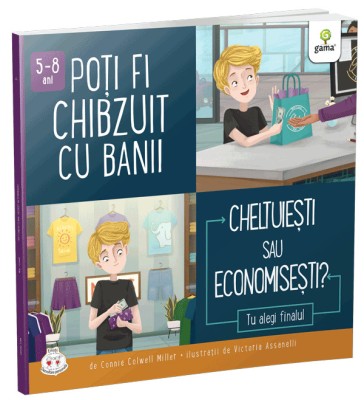 Poti Fi Chibzuit Cu Banii. Cheltuiesti Sau Economisesti?, Connie Colwell Miller - Editura Gama foto