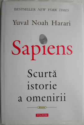 Sapiens. Scurta istorie a omenirii &amp;ndash; Yuval Noah Harari foto