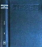 Hegel - Prelegeri de estetica, volumul 1