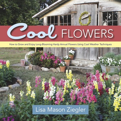 Cool Flowers: How to Grow and Enjoy Long-Blooming Hardy Annual Flowers Using Cool Weather Techniques foto