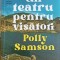 UN TEATRU PENTRU VISATORI-POLLY SAMSON-324738