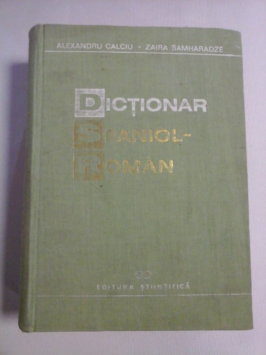 DICTIONAR SPANIOL - ROMAN - Alexandru CALCIU * Zaira SAMHARADZE