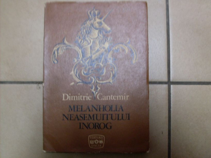 Melanholia Neasemuitului Inorog - Dimitrie Cantemir ,550570