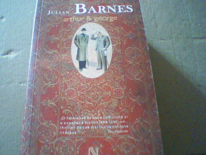 Julian Barnes - ARTHUR &amp; GEORGE ( Nemira, 2007 )