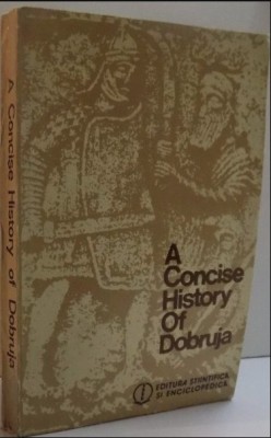 A concise history of Dobruja / Adrian Radulescu, Ion Bitoleanu foto