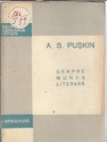 Cumpara ieftin Despre munca literara - A. S. Puskin
