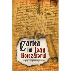 Cartea lui Ioan Botezatorul - Viata si invataturile gnostice