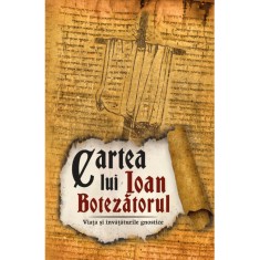 Cartea lui Ioan Botezatorul - Viata si invataturile gnostice