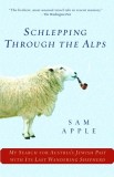 Schlepping Through the Alps: My Search for Austria&#039;s Jewish Past with Its Last Wandering Shepherd