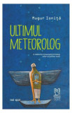 Ultimul meteorolog - Paperback brosat - Mugur Ioniță - Lebăda Neagră