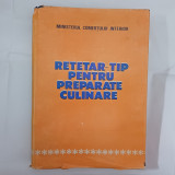 RETETAR TIP PENTRU PREPARATE CULINARE.MINISTERUL COMERTULUI INTERIOR-1982 X1.