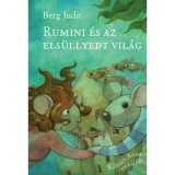 Rumini &eacute;s az els&uuml;llyedt vil&aacute;g - Berg Judit
