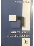Brian L. Weiss - Multe vieti, multi maestri (Editia: 2007)