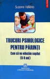 Cumpara ieftin Trucuri psihologice pentru parinti (6-9 ani) - 2011 - Suzanne Vallieres (@G11)
