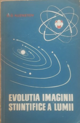 B. G. KUZNETOV - EVOLUTIA IMAGINII STIINTIFICE A LUMII, 1962 foto