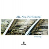 Cumpara ieftin Ah, Nea Parfumata! | Tie Ning, Integral