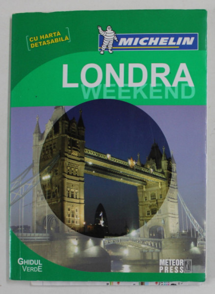 LONDRA WEEKEND , GHID MICHELIN , CU HARTA DETASABILA , 2012