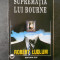 ROBERT LUDLUM - SUPREMATIA LUI BOURNE