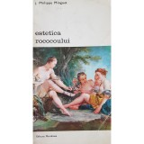 J. Philippe Minguet - Estetica rococoului (Editia: 1973)