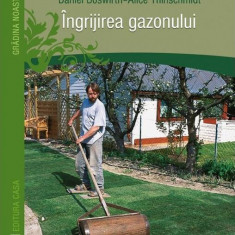 Îngrijirea gazonului - Paperback brosat - Alice Thinschmidt, Daniel Böswirth - Casa