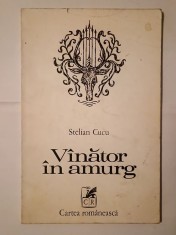 Stelian Cucu (dedicație/ autograf) - V&icirc;nător &icirc;n amurg (V&acirc;nător &icirc;n amurg) (tiraj 600 ex.)