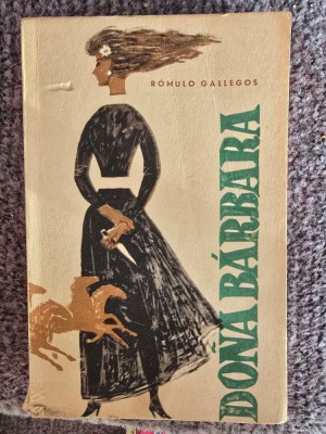 Dona Barbara de Romulo Gallegos, 1963, 326 pagini, stare buna foto