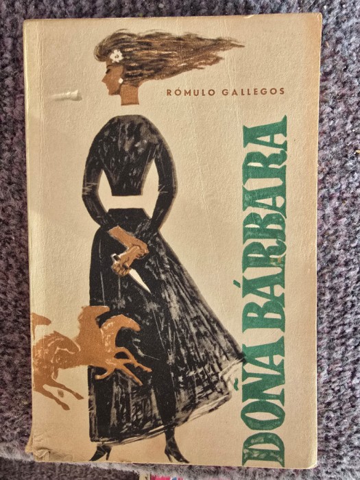 Dona Barbara de Romulo Gallegos, 1963, 326 pagini, stare buna