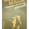 Pablo Neruda - Marturisesc ca am trait - Memorii (Editia: 1982)