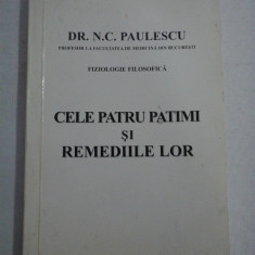 CELE PATRU PATIMI SI REMEDIILE LOR - dr. N. C. PAULESCU - reproducerea editiei din 1921, Bucuresti