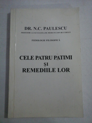 CELE PATRU PATIMI SI REMEDIILE LOR - dr. N. C. PAULESCU - reproducerea editiei din 1921, Bucuresti foto