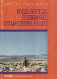 Cumpara ieftin Amalia Pavelescu - Poezia de ritual si ceremonial din Marginimea Sibiului