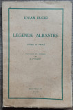Legende albastre - Iovan Ducici// 1939, dedicatie si semnatura B. Pisarov, Alta editura