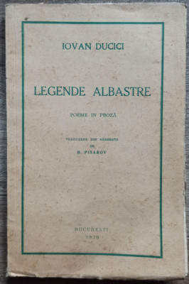 Legende albastre - Iovan Ducici// 1939, dedicatie si semnatura B. Pisarov foto
