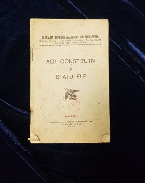 ASOCIATIA IMPROPRIETARITILOR DIN DAMAROAIA, ACT CONSTITUTIV SI STATUTELE - BUCURESTI 1928