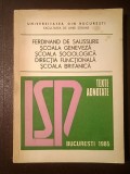 Ferdinand de Saussure. Școala geneveză. Școala sociologică. Direcția funcțională. Școala britanică (texte adnotate) (1985; tiraj 211 ex.)