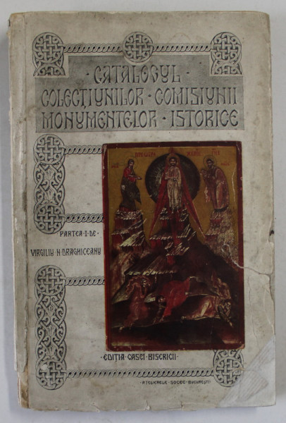 Catalogul colectiunilor comisiunilor monumentelor istorice de Virgiliu N.Draghiceanu - Bucuresti, 1913