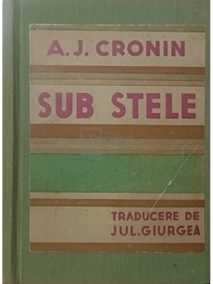 A. J. Cronin - Sub stele, 2 vol. (Editia: Editie interbelica) foto