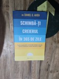 Schimbă-ți creierul &icirc;n 365 de zile - Dr. Daniel G. Amen