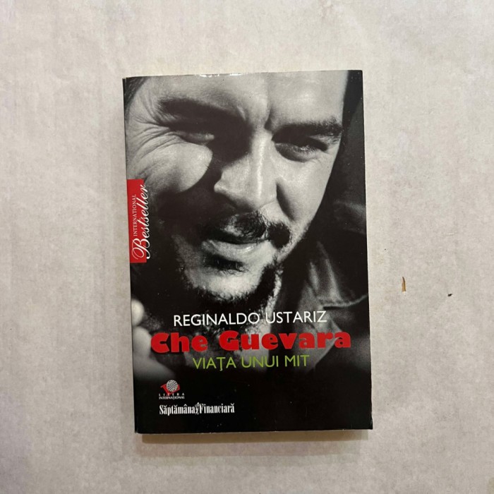 Reginaldo Ustariz - Che Guevara - Viata unui mit